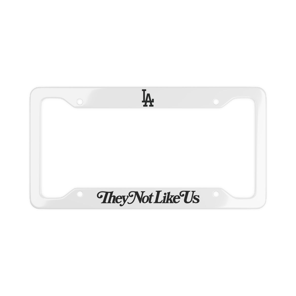License Plate Frame — 'TheyNotLikeUs' LA Script Car Plate Frame
