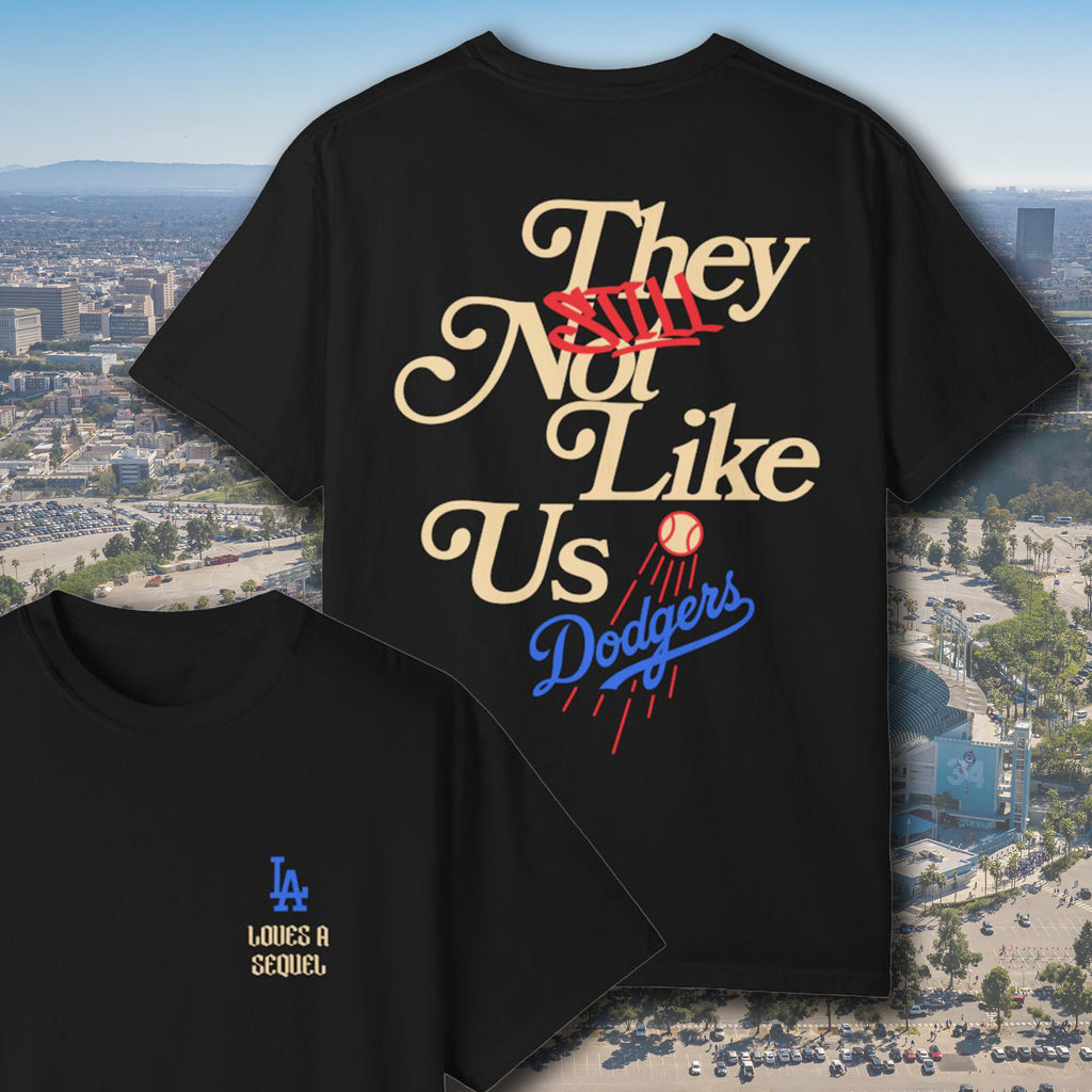 LA Dodgers 'They Still Not Like Us' x 'LA Loves A Sequel' T-Shirt