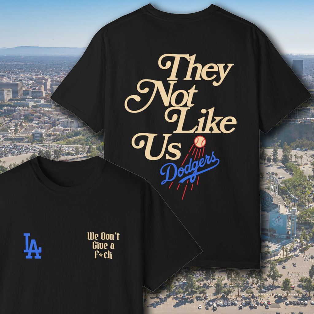 LA Dodgers 'They Not Like Us' x 'We Don't Give a F*ck' T-Shirt