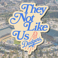 Dodgers "They Not Like Us" Sticker